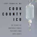 Discover the Heartfelt Stories Behind the Frontlines of Medicine: Cook County ICU: 30 Years of Unforgettable Patients and Odd Cases