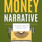 Transform Your Finances: A Comprehensive Review of ‘Your Money Narrative: Understanding Your Story to Build a Stronger Financial Future’