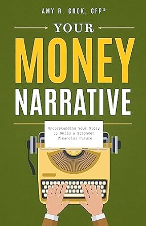 Transform Your Finances: A Comprehensive Review of ‘Your Money Narrative: Understanding Your Story to Build a Stronger Financial Future’
