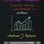 Unlock Financial Success: A Comprehensive Review of ‘Personal Finance: Turning Money into Wealth’ (Prentice Hall Series in Finance)