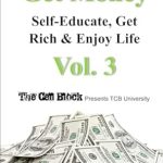Unlock Your Financial Freedom: A Comprehensive Review of GET MONEY: Self-Educate, Get Rich & Enjoy Life, Vol. 3
