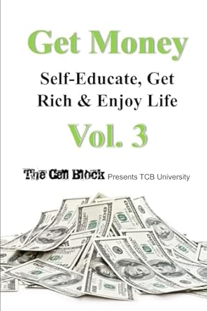 Unlock Your Financial Freedom: A Comprehensive Review of GET MONEY: Self-Educate, Get Rich & Enjoy Life, Vol. 3
