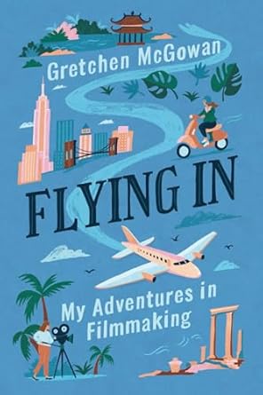 An Inspiring Journey Through the Lens: Flying In: My Adventures in Filmmaking