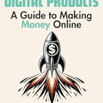 Unlocking Financial Freedom: A Comprehensive Review of ‘How To Make & Sell Digital Products: A Guide to Making Money Online – Turn Skills into Profits: A Step-by-Step Guide to Create, Market and Sell Digital Products for Passive Income and Financial Freedom’