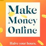 Unlock Your Potential with This Game-Changing Guide: Make Money Online – The Sunday Times Bestseller: Halve Your Hours, Double Your Earnings & Love Your Life