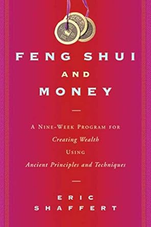 Discover the Secrets to Financial Abundance: A Review of ‘Feng Shui and Money: A Nine-Week Program for Creating Wealth Using Ancient Principles and Techniques’