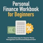 Unlock Your Financial Future: A Comprehensive Review of the Personal Finance Workbook for Beginners: Practical Exercises for Smarter Money Management and Financial Empowerment