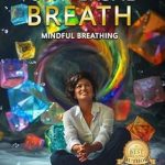 Transform Your Mind and Body: A Comprehensive Review of The Universal Breath: Mindful Breathing Transform Your Mind and Body: A Comprehensive Review of The Universal Breath: Mindful Breathing