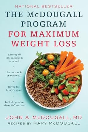 Transform Your Health: A Comprehensive Review of The McDougall Program for Maximum Weight Loss