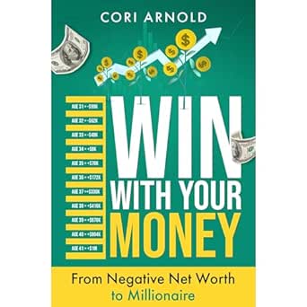 Transform Your Financial Future: A Comprehensive Review of ‘Win with Your Money: From Negative Net Worth to Millionaire’