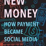 Discover the Future of Finance: A Comprehensive Review of New Money: How Payment Became Social Media
