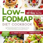 Discover the Ultimate Solution for Digestive Health: LOW-FODMAP DIET COOKBOOK: The Definitive Guide to Beat Bloat and Soothe Your Gut with 100+ Tasty & Easy Recipes | Includes a 60-Day Meal Plan and Tips to Alleviate IBS & Promote Digestive Health Discover the Ultimate Solution for Digestive Health: LOW-FODMAP DIET COOKBOOK: The Definitive Guide to Beat Bloat and Soothe Your Gut with 100+ Tasty & Easy Recipes | Includes a 60-Day Meal Plan and Tips to Alleviate IBS & Promote Digestive Health