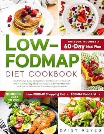 Discover the Ultimate Solution for Digestive Health: LOW-FODMAP DIET COOKBOOK: The Definitive Guide to Beat Bloat and Soothe Your Gut with 100+ Tasty & Easy Recipes | Includes a 60-Day Meal Plan and Tips to Alleviate IBS & Promote Digestive Health