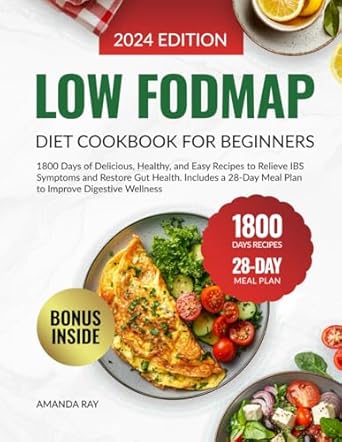 Discover the Secrets to Gut Health: A Comprehensive Review of the ‘Low FODMAP Diet Cookbook for Beginners: 1800 Days of Delicious, Healthy, and Easy Recipes to Relieve IBS Symptoms and Restore Gut Health’