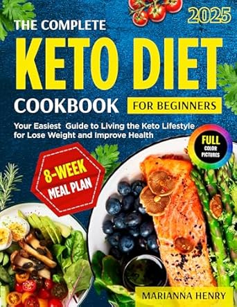 Discover the Secrets to Successful Weight Loss: A Comprehensive Review of The Complete Keto Diet Cookbook: Your Easiest Guide to Living the Keto Lifestyle for Lose Weight and Improve Health with 8-Week Meal Plan