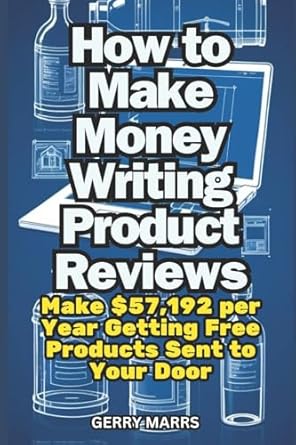 Unlock Your Earning Potential: A Comprehensive Review of ‘How to Make Money Writing Product Reviews: Make ,192 per Year Getting Free Products Sent to Your Door from Amazon’