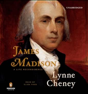 An In-Depth Exploration: James Madison: A Life Reconsidered – A Must-Read for History Enthusiasts
