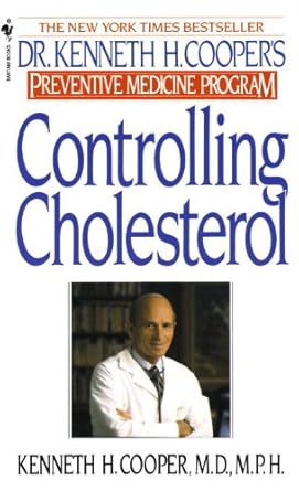 Discover the Secrets to Heart Health: A Comprehensive Review of ‘Controlling Cholesterol: Dr. Kenneth H. Cooper’s Preventative Medicine Program’