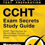 Unlock Success with Our In-Depth Review of CCHT Exam Secrets: CCHT Test Review for the Certified Clinical Hemodialysis Technician Exam Study Guide Edition