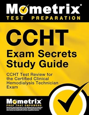 Unlock Success with Our In-Depth Review of CCHT Exam Secrets: CCHT Test Review for the Certified Clinical Hemodialysis Technician Exam Study Guide Edition