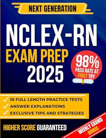 Unbiased Review: NEXT GENERATION NCLEX-RN EXAM PREP 2025 – The Most Complete Guide to Passing the Exam on Your First Try | Includes 10 Full-Length Practice Tests
