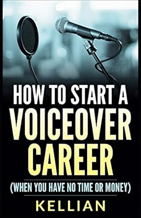Discover the Secrets to Success: A Comprehensive Review of ‘How to Start a Voiceover Career: (When you have no time or money)’
