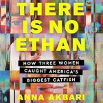 Discover the Shocking Truth in ‘There Is No Ethan: How Three Women Caught America’s Biggest Catfish’ – A Must-Read Review!