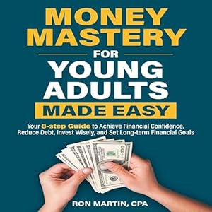 Unlock Your Financial Future: A Comprehensive Review of ‘Money Mastery for Young Adults Made Easy: Your 8-Step Guide to Achieve Financial Confidence, Reduce Debt, Invest Wisely, and Set Long-Term Financial Goals’