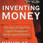 Unveiling Financial Genius: A Compelling Review of ‘Inventing Money: The Story of Long-Term Capital Management and the Legends Behind It’