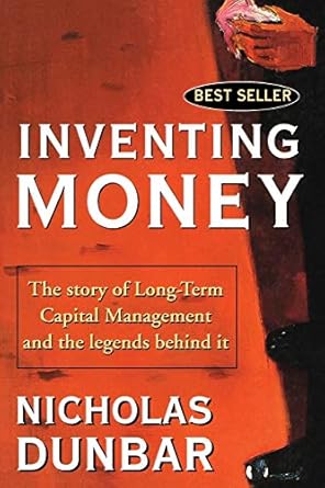 Unveiling Financial Genius: A Compelling Review of ‘Inventing Money: The Story of Long-Term Capital Management and the Legends Behind It’