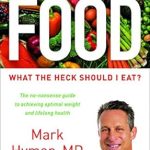 Discover the Truth About Nutrition: A Comprehensive Review of ‘Food: What the Heck Should I Eat?’ (The Dr. Mark Hyman Library, 7) Discover the Truth About Nutrition: A Comprehensive Review of ‘Food: What the Heck Should I Eat?’ (The Dr. Mark Hyman Library, 7)