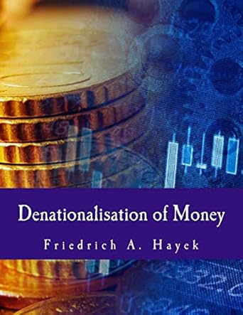 Transform Your Understanding of Finance with This Insightful Review: Denationalisation of Money (Large Print Edition): The Argument Refined