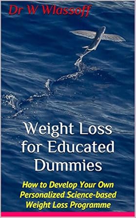 Unlock Your Weight Loss Journey: A Comprehensive Review of ‘Weight Loss for Educated Dummies: The Comprehensive Study to Personalised Weight Loss’