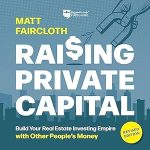 Unlocking Wealth: A Comprehensive Review of ‘Raising Private Capital: Building Your Real Estate Empire Using Other People’s Money’