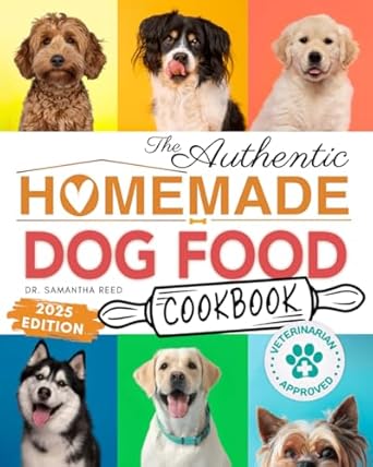 Transform Your Dog’s Diet with These Vet-Approved Recipes: The Authentic Homemade Dog Food Cookbook: Nutritious Allergy-Friendly Recipes for Dogs of All Sizes | Comprehensive Feeding Guide, Meal Plans & Easy Slow Cooker Meals for Busy Dog Parents