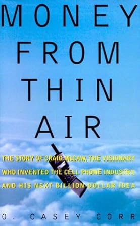 Discover the Game-Changing Vision of Craig McCaw: A Review of ‘Money from Thin Air: The Story of Craig McCaw, the Visionary who Invented the Cell Phone Industry, and His Next Billion-Dollar Idea’