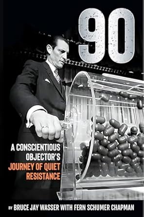 An Inspiring Tale of Courage: 90: A Conscientious Objector’s Journey of Quiet Resistance
