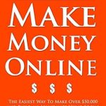 Unlock Your Financial Freedom: A Comprehensive Review of ‘Make Money Online: Start A Business. Discover How to Make Money Online & Create a Passive Income (Ways to Make Money Easy, Make Money as a Kid, Ways Make Money Fast) (NEW 2020 UPDATES)’