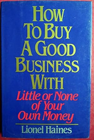 Unlock Financial Freedom: A Comprehensive Review of ‘How to Buy a Good Business with Little or None of Your Own Money’