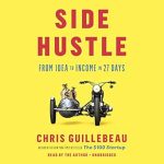 Transform Your Passion into Profit: A Comprehensive Review of ‘Side Hustle: From Idea to Income in 27 Days’
