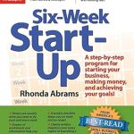 Unlock Your Entrepreneurial Potential: A Comprehensive Review of ‘Six-Week Start-Up: A Step-By-Step Program for Starting Your Business, Making Money, and Achieving Your Goals!’
