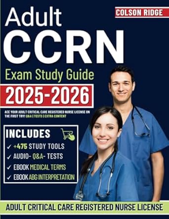 Unlock Your Success with This Comprehensive Review: CCRN Exam Study Guide: Ace your Adult Critical Care Registered Nurse License on the First Try! Q&A | Tests | Extra Content