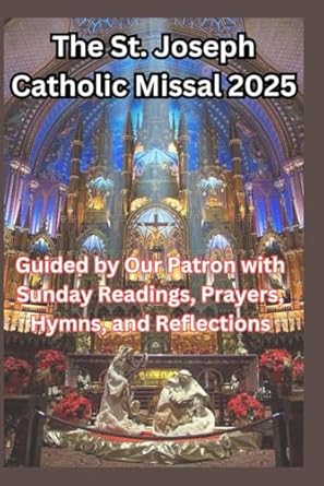 Discover Spiritual Enrichment: The St. Joseph Catholic Missal 2025 – Guided by Our Patron with Sunday Readings, Prayers, Hymns, and Reflections