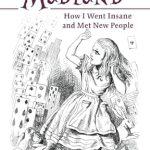 Discover the Hilarious Journey of Self-Discovery in ‘Ticket to Madland: How I Went Insane and Met New People from Amazon’ – A Must-Read for Adventure Seekers!