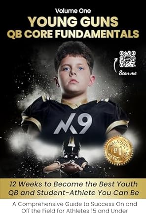 Unlock Your Potential: A Comprehensive Review of ‘Young Guns QB Core Fundamentals: 12 Weeks to Become the Best Youth QB and Student-Athlete You Can Be’ – A Guide to Success On and Off the Field for Athletes 15 and Under Volume 1