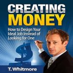 Transform Your Career: A Comprehensive Review of ‘Creating Money: How to Design Your Ideal Job Instead of Looking for One’