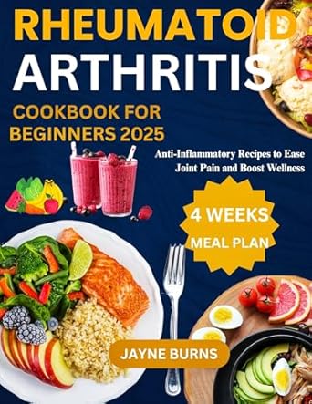 Discover Delicious Healing: A Comprehensive Review of ‘RHEUMATOID ARTHRITIS COOKBOOK FOR BEGINNERS 2025: Anti-Inflammatory Recipes to Ease Joint Pain and Boost Wellness (Anti-Inflammatory Series 1)’