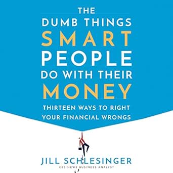 Unlock Financial Wisdom: A Comprehensive Review of ‘The Dumb Things Smart People Do with Their Money: Thirteen Ways to Right Your Financial Wrongs’