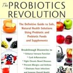 Unlocking Gut Health: A Comprehensive Review of The Probiotics Revolution: The Definitive Guide to Safe, Natural Health Solutions Using Probiotic and Prebiotic Foods and Supplements Unlocking Gut Health: A Comprehensive Review of The Probiotics Revolution: The Definitive Guide to Safe, Natural Health Solutions Using Probiotic and Prebiotic Foods and Supplements