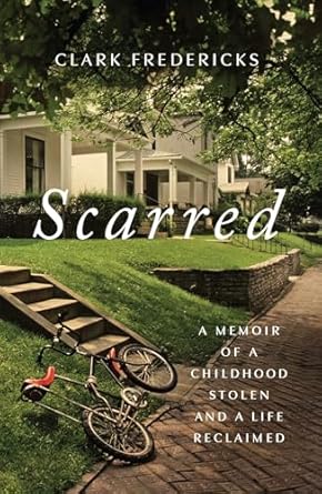 An Unforgettable Journey of Resilience: Review of *Scarred: A Memoir of a Childhood Stolen and a Life Reclaimed*